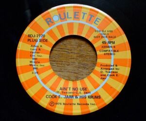 Soul / Funk 45 ★★ COOK E. JARR & HIS KRUMS - AIN'T NO USE（ROULETTE）DJ ★★ ソウル / ファンク 7” シングル盤