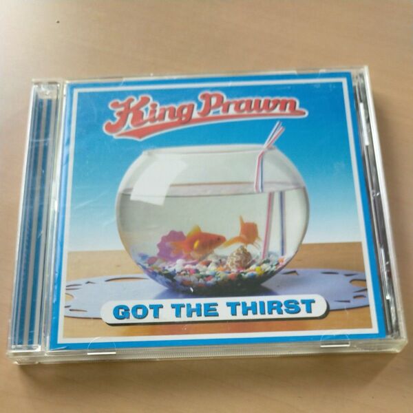 GOT THE THIRST/King Prawn
