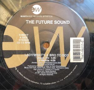 レア 1991 The Future Sound / Lady What's A Bro To Do フューチャー サウンド Nu Skool New School 90s ミドル Remix Clark Kent