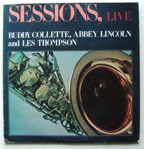 ◆ SESSIONS, LIVE / BUDDY COLLETTE, ABBEY LINCOLN & LES THOMPSON ◆ Calliope CAL-3009 ◆ B