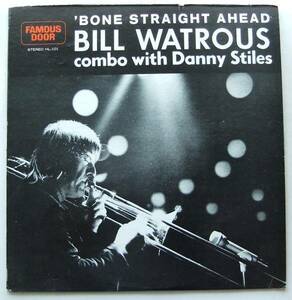 ◆ BILL WATROUS / ' Bone Straight Ahead ◆ Famous Door HL-101 ◆ T