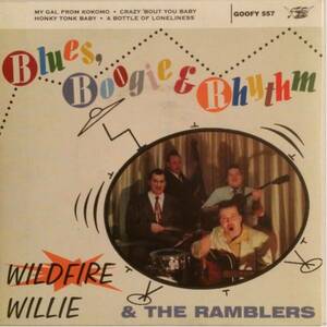 Wildfire Willie & The Ramblers 7ep Blues, Boogie & Rhythm .. 1996 Goofin’ Records ロカビリー