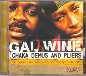 【CHAKA DEMUS AND PLIERS/GAL WINE】 TROJAN/CD