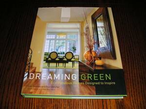 洋書・Dreaming Green Eco-Fabulous Homes Designed to Inspire・エコで洗練された素敵な住まいの本です