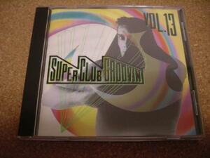 CD「スーパー・クラブ・グルーヴィンVol.13」SUPER CLUB GROOVIN'フェリックス ダンス2トランス