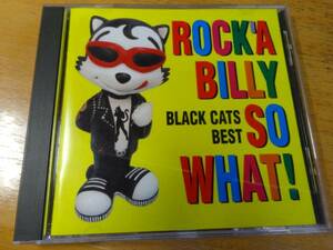 BLACK CATS ROCK’A BILLY SO WHAT! ブラックキャッツ CD