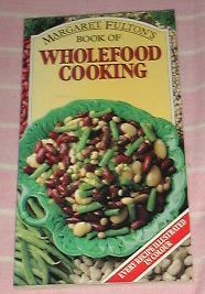 ● Margaret Fulton's ＷＨＯＬＥＦＯＯＤ　ＣＯＯＫＩＮＧ ●