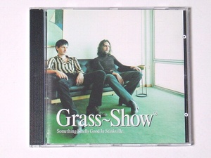 ◆Grass show「Something Smells Good In Stinkville」