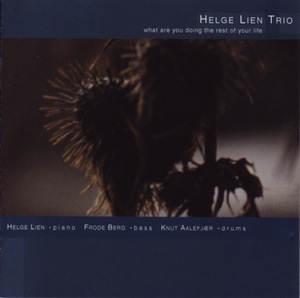 CD What Are You Doing The Rest Of Your Life/ Helge Lien Trio