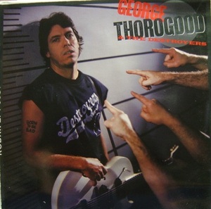 ★特選★GEORGE THOROGOOD&THE DESTROYER/BORN TO BE BAD'1988UK