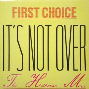 ◆FIRST CHOICE/IT'S NOT OVER (The Hithouse Mix) (HOL 12)