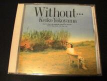 横山敬子CD「ウィズアウト…WITHOUT」廃盤●_画像1