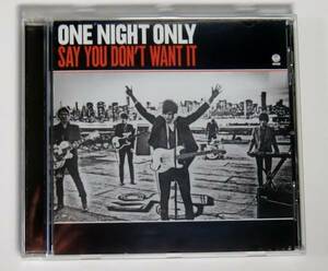 ♪即決/ONE NIGHT ONLY/Say You Donaet Want It(2011)