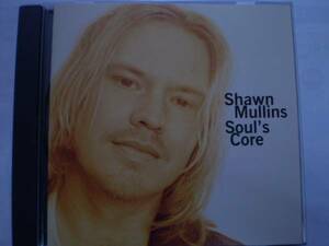 SHAWN MULLINS/SOUL'S CORE