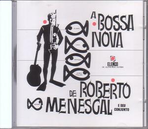 ★ロベルト・メネスカル/CD「Bossa Nova De Roberto Menescal」