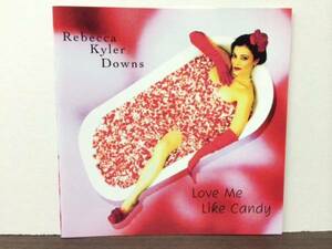 レア廃盤・REBECCA KYLER DOWNS/LOVE ME LIKE CANDY