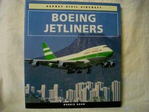 ［英語］BOEING JETLINERS/ROBBIE SHAW/Osprey 1996