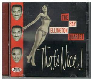 THAT'S NICE/THE RAY ELLINGTON QUARTET