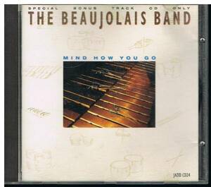 MIND HOW YOU GO/THE BEAUJOLAIS BAND