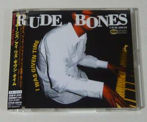 『CD'S』RUDE BONES/I WAS GIVEN TIME