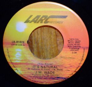 Modern Soul 45 ★★ J.W. WADE - IT'S NATURAL b/w WHO ARE YOU（LARC）★★ モダン・ソウル 7” シングル盤