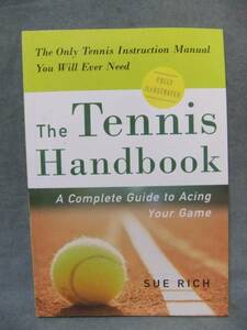  иностранная книга *The Tennis Handbook( теннис * рука книжка ): A Complete Guide to Acing Your Game / Sue Rich