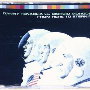 Danny Tenaglia VS Giorgio Moroder ダニーテナグリア ジョルジオモロダー From Here To Eternity EU盤CDsの画像1