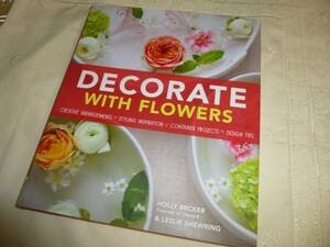 洋書Decorate With Flowers　花のあるインテリア　ホワイトインテリア　壁面デコ　とても美しい写真集　アレンジメント　花器　アイデア