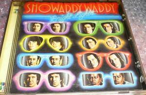 SHOWADDY WADDY　ショワディ・ワディ　【CD】　BRIGHT LIGHT　（英国Rock'n Roll)