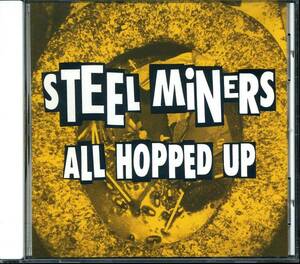 中古 スティール・マイナーズ/STEEL MINERS 【ALL HOPPED UP】CD