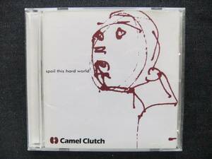 CDアルバム-2　　 CAMEL CLUTCH 　Spoil This Hard World
