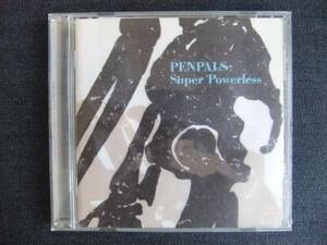 CDアルバム-3　　　PENPALS　Super Powerless　ペンパルズ　帯付
