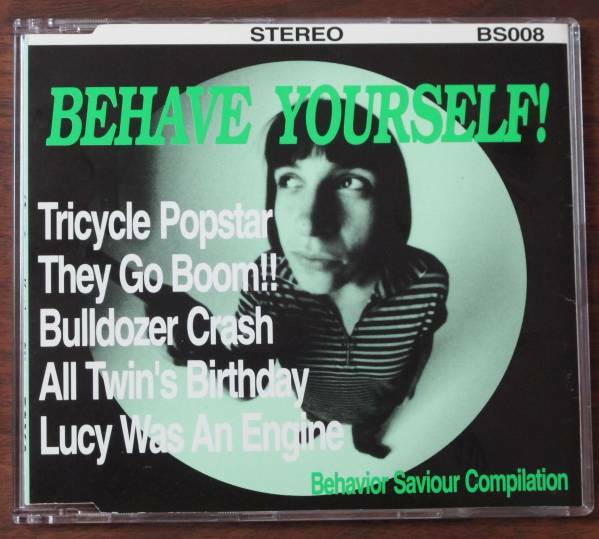 BEHAVE YOURSELF!TRICYCLE POPSTAR/ALL TWIN'S BIRTHDAY児玉金弘Bulldozer Crash/Lucy Was An Engine渋谷系They Go Boom!!Bulldozer Crash