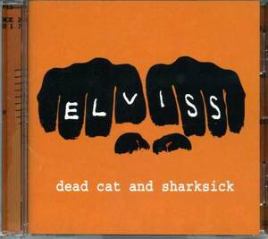 ◆ELVISS(エルヴィス) 「Dead Cat And Sharksick（デッド・キャット・アンド・シャークシック）」◆国内盤