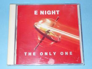 ★E NIGHT THE ONLY ONE★