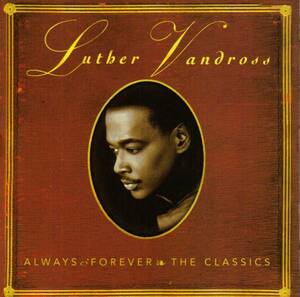 LUTHER VANDROSS/ALWAYS & FOREVER THE CLASSICS/５点送料無料