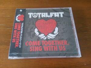 TOTALFAT◆COME TOGETHER, SING WITH US【CD】新品未開封
