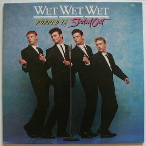 UK ORG.★WET WET WET／POPPED IN SOULED OUT