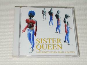 CD★SISTER QUEEN SATURDAY EVERY MAN A QUEEN