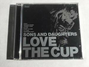 Sons and Daughters / Love the Cup 国内盤CD