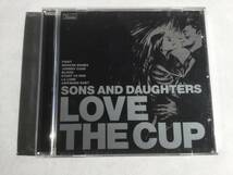 Sons and Daughters / Love the Cup 国内盤CD_画像1