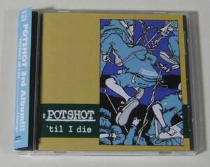 『CD』POTSHOT/TIL I DIE