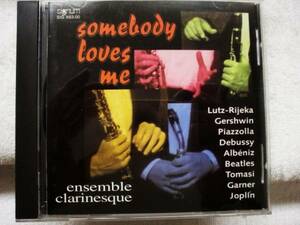 CD　SOMEBODY LOVES ME/ENSEMBLE CLARINESQUE/SIGNUM
