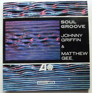 ◆ JOHNNY GRIFFIN & MATTHEW GEE / Soul Groove ◆ Atlantic 1431 (red/purple) ◆