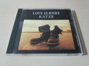 KATZE CD「LOVE IS HEREラヴ・イズ・ヒア」カッツェ●