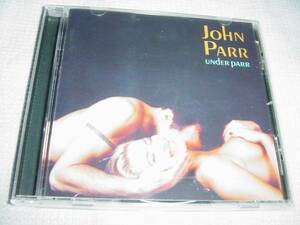 John Parr 「UNDER PARR」 AOR系名盤