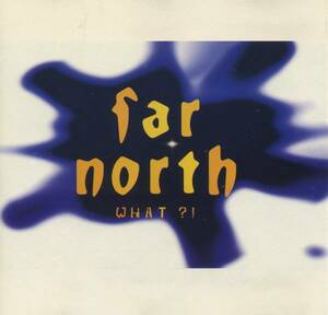 廃盤 FAR NORTH 『 WHAT ? !』