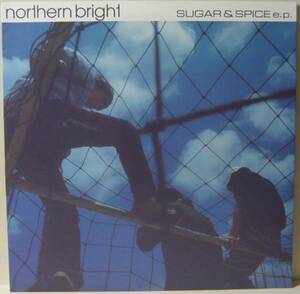 『12''』NORTHERN BRIGHT/SUGAR & SPICE E.P.