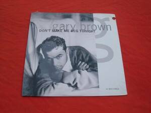 12・CUT OUT/GARY BROWN/DON'T MAKE ME BEG TONOGHT