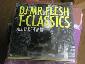 新品MIXCD DJ MR.FLESH T-CLASSICS ALL TAKE-T MIX muro denka dev large kiyo koco KASHI DA HANDSOME PETE ROCK、budamunk